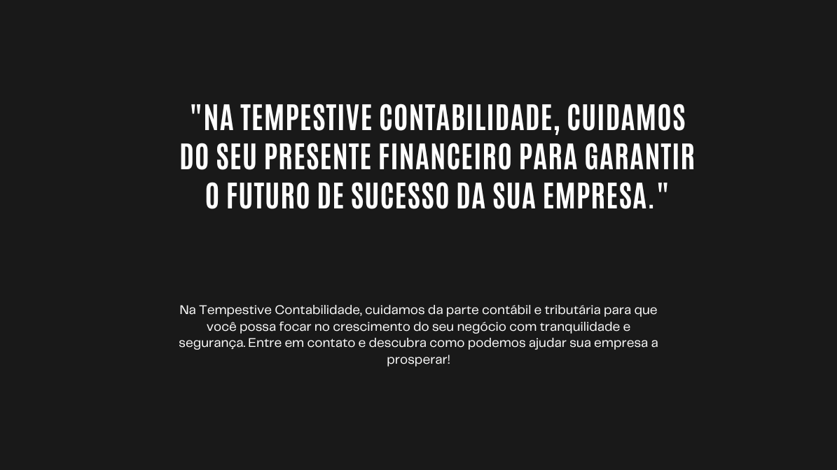Na Tempestive Contabilidade, cuidamos do seu presente financeiro para garantir o futuro de sucesso da sua empresa..png
